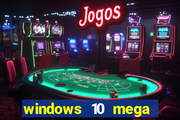 windows 10 mega lite download